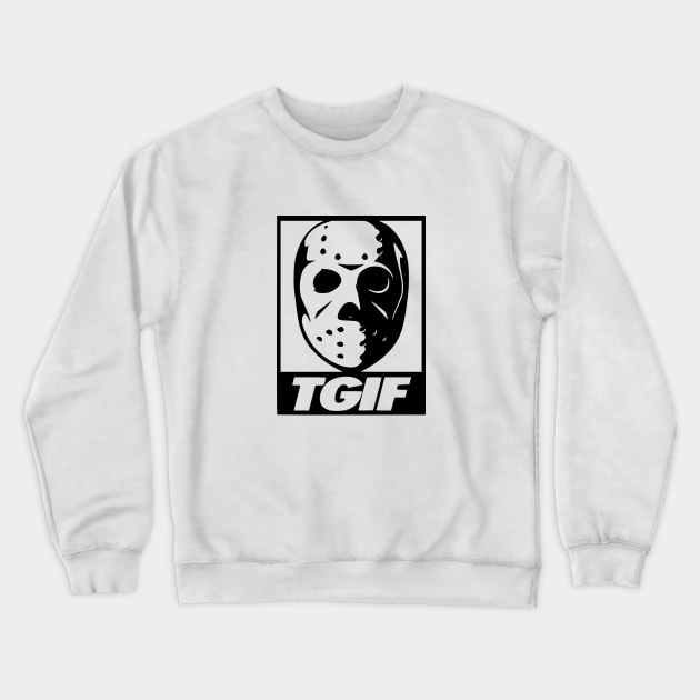 TGIF Crewneck Sweatshirt by black and white prints